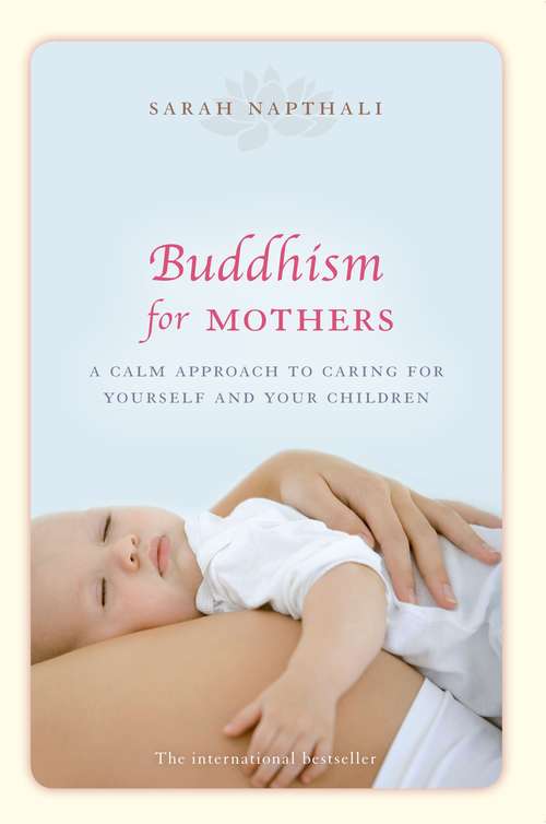 Book cover of Buddhism for Mothers: A calm approach to caring for yourself and your children (Main)