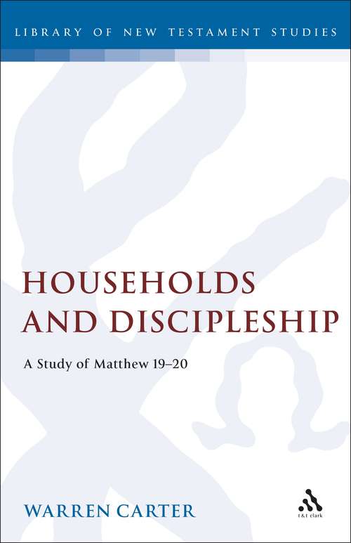 Book cover of Households and Discipleship: A Study of Matthew 19-20 (The Library of New Testament Studies #103)