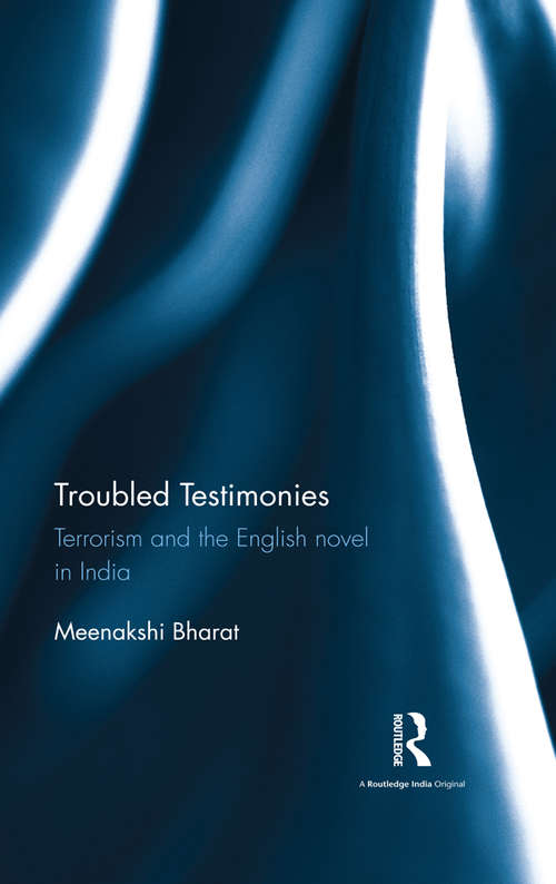 Book cover of Troubled Testimonies: Terrorism and the English novel in India
