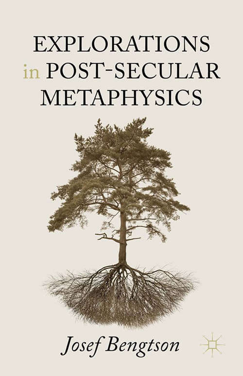 Book cover of Explorations in Post-Secular Metaphysics (1st ed. 2015)