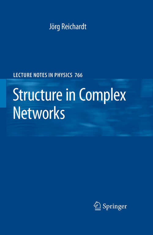Book cover of Structure in Complex Networks (2009) (Lecture Notes in Physics #766)