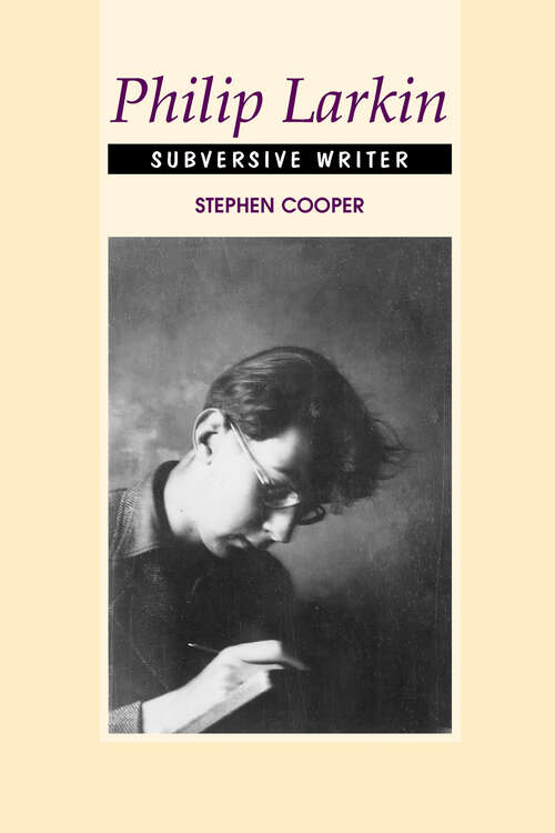 Book cover of Philip Larkin: Subversive Writer
