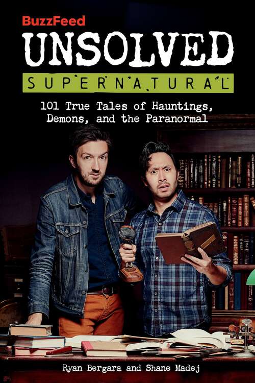 Book cover of BuzzFeed Unsolved Supernatural: 101 True Tales of Hauntings, Demons, and the Paranormal