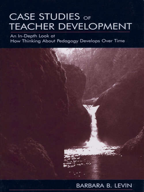 Book cover of Case Studies of Teacher Development: An In-Depth Look at How Thinking About Pedagogy Develops Over Time