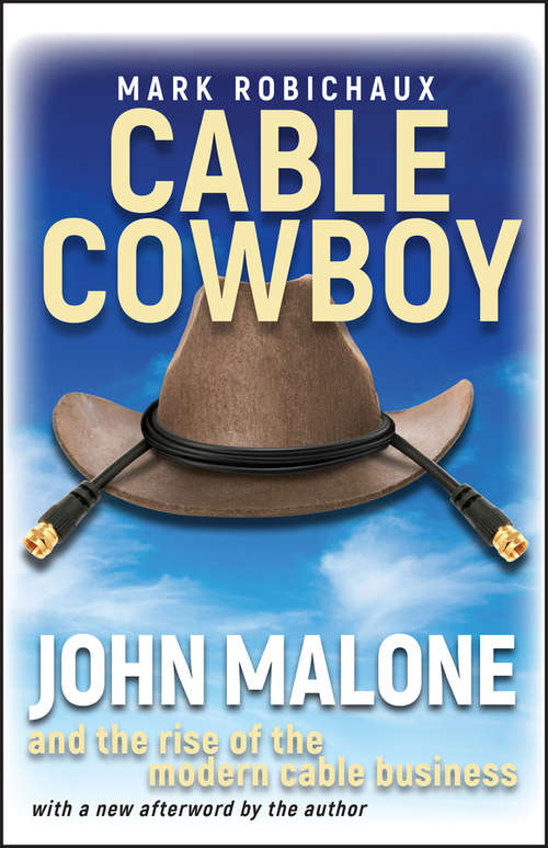 Book cover of Cable Cowboy: John Malone and the Rise of the Modern Cable Business