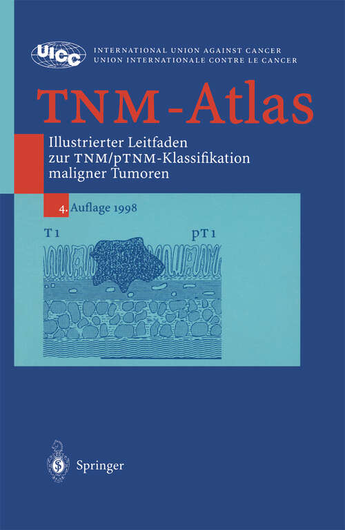 Book cover of TNM-Atlas: Illustrierter Leitfaden zur TNM/pTNM-Klassifikation maligner Tumoren (4. Aufl. 1998)