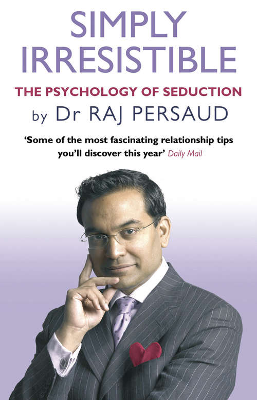 Book cover of Simply Irresistible: The Psychology Of Seduction - How To Catch And Keep Your Perfect Partner