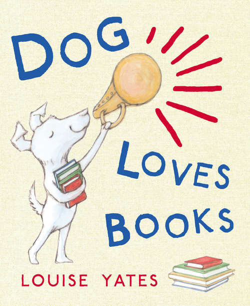 Book cover of Dog Loves Books: Read & Listen Edition (Dog Loves #1)