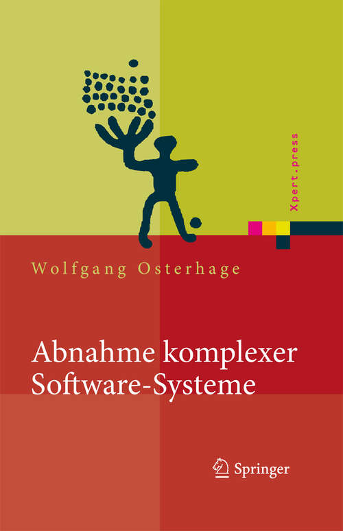 Book cover of Abnahme komplexer Software-Systeme: Das Praxishandbuch (2009) (Xpert.press)