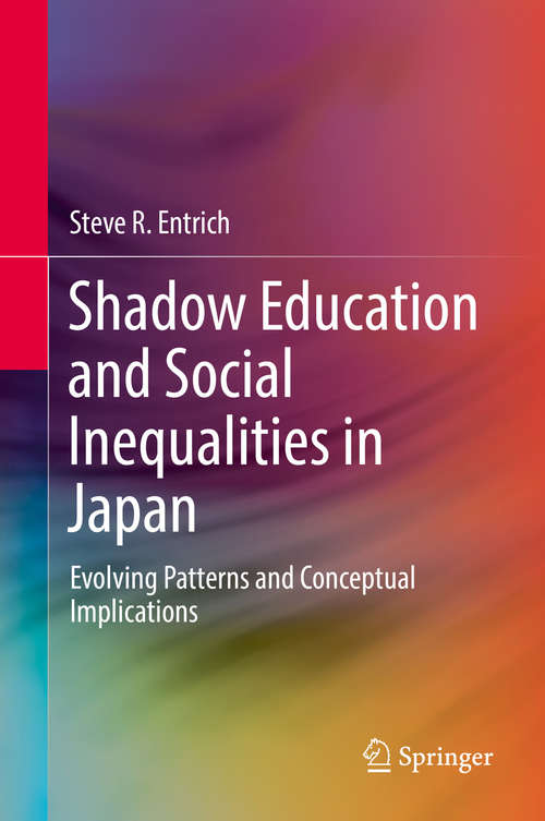 Book cover of Shadow Education and Social Inequalities in Japan: Evolving Patterns and Conceptual Implications