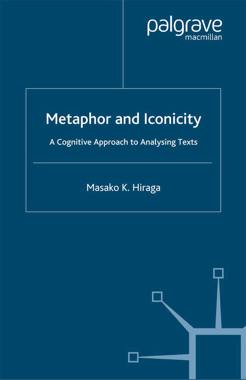 Book cover of Metaphor and Iconicity: A Cognitive Approach to Analyzing Texts (2005)