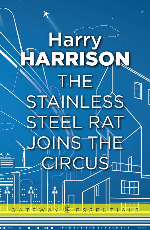 Book cover of The Stainless Steel Rat Joins The Circus: The Stainless Steel Rat Book 10 (Gateway Essentials #10)