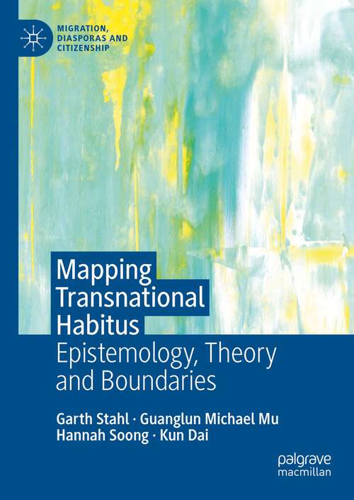 Book cover of Mapping Transnational Habitus: Epistemology, Theory and Boundaries (2024) (Migration, Diasporas and Citizenship)