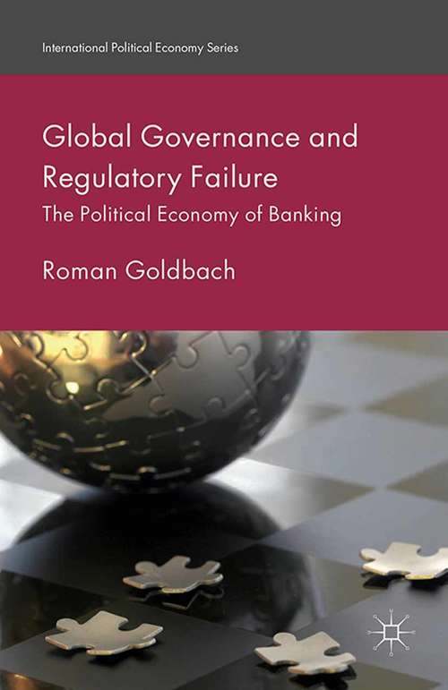 Book cover of Global Governance and Regulatory Failure: The Political Economy of Banking (2015) (International Political Economy Series)