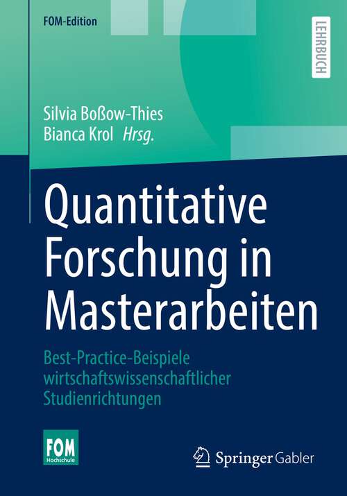 Book cover of Quantitative Forschung in Masterarbeiten: Best-Practice-Beispiele wirtschaftswissenschaftlicher Studienrichtungen (1. Aufl. 2022) (FOM-Edition)