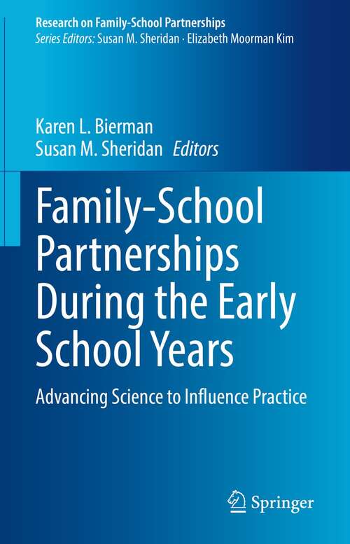Book cover of Family-School Partnerships During the Early School Years: Advancing Science to Influence Practice (1st ed. 2022) (Research on Family-School Partnerships)