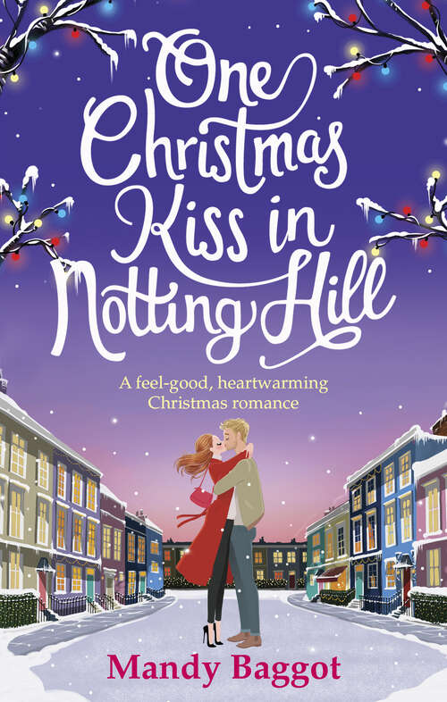 Book cover of One Christmas Kiss in Notting Hill: A feel-good, heartwarming Christmas romance