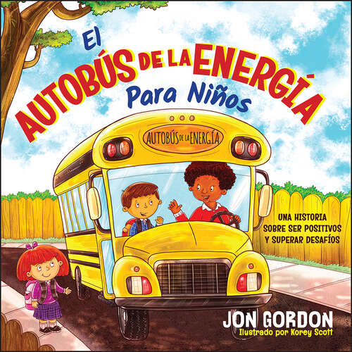 Book cover of El Autobús de la Energía Para Niños: Una H&iacute;storia Sobre Ser Positivos y Superar Desaf&iacute;os (Jon Gordon)