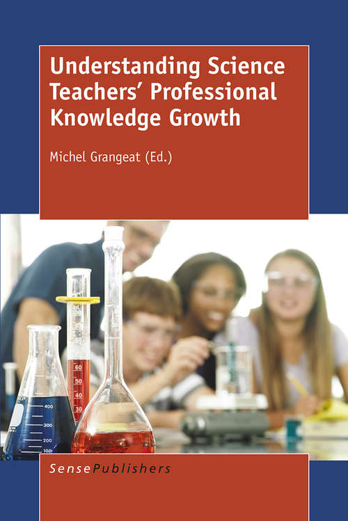 Book cover of Understanding Science Teachers’ Professional Knowledge Growth (1st ed. 2015)