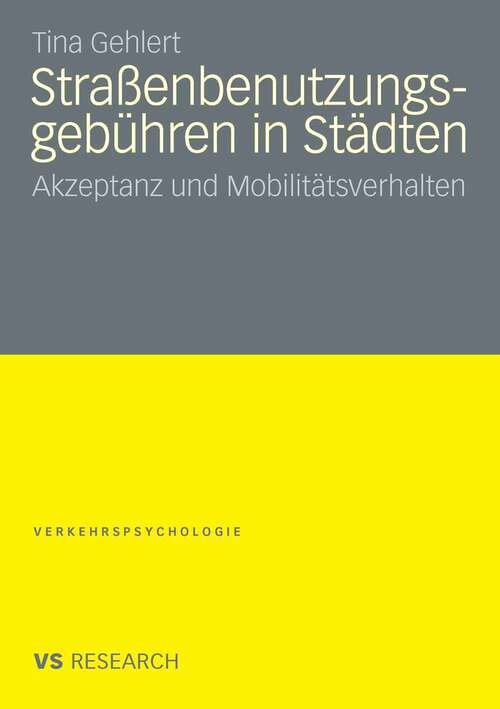 Book cover of Straßenbenutzungsgebühren in Städten: Akzeptanz und Mobilitätsverhalten (2009) (Verkehrspsychologie)