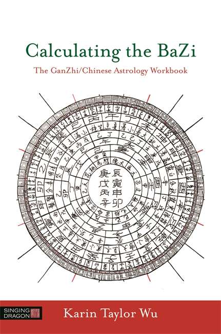 Book cover of Calculating the BaZi: The GanZhi/Chinese Astrology Workbook