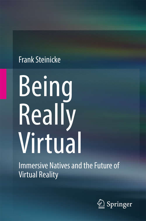 Book cover of Being Really Virtual: Immersive Natives and the Future of Virtual Reality (1st ed. 2016)