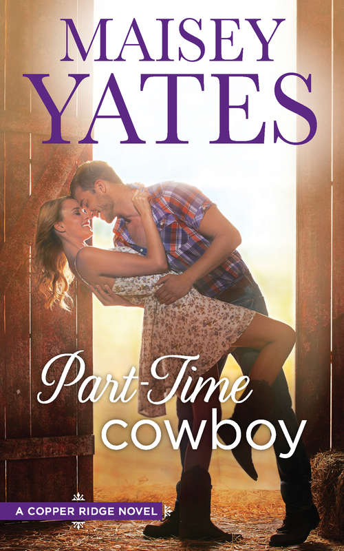 Book cover of Part Time Cowboy: A Creed In Stone Creek Part Time Cowboy (ePub First edition) (Copper Ridge #1)