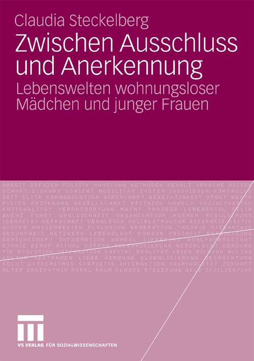 Book cover of Zwischen Ausschluss und Anerkennung: Lebenswelten wohnungsloser Mädchen und junger Frauen (2010)