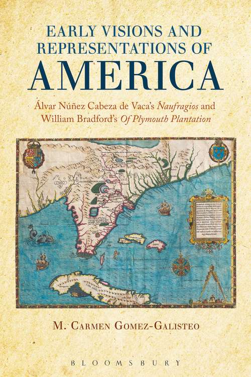Book cover of Early Visions and Representations of America: Alvar Nunez Cabeza de Vaca's Naufragios and William Bradford's Of Plymouth Plantation