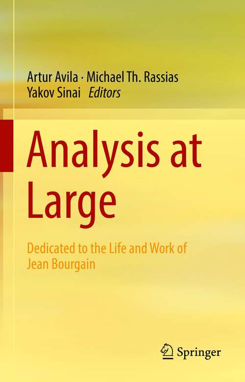 Book cover of Analysis at Large: Dedicated to the Life and Work of Jean Bourgain (1st ed. 2022)