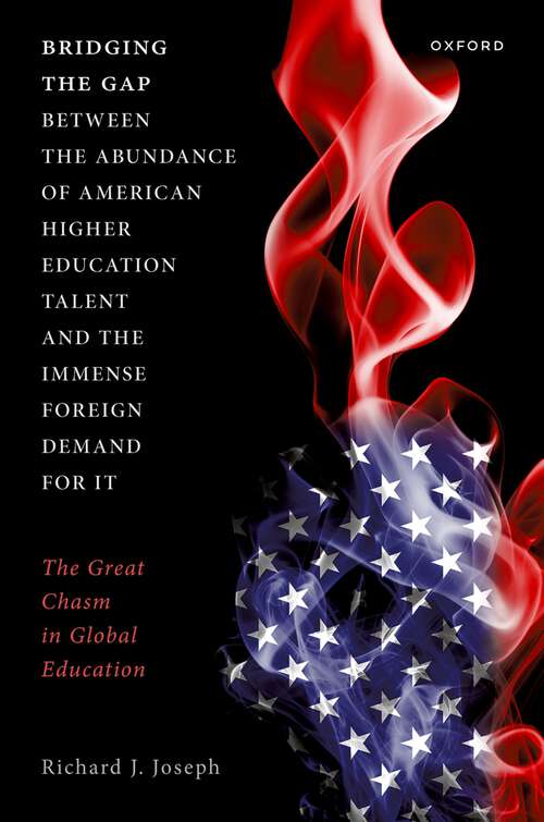 Book cover of Bridging the Gap between the Abundance of American Higher Education Talent and the Immense Foreign Demand for It: The Great Chasm in Global Education