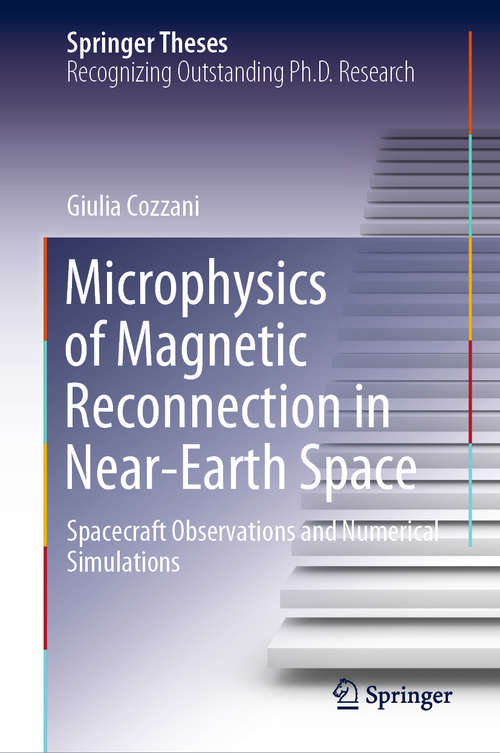 Book cover of Microphysics of Magnetic Reconnection in Near-Earth Space: Spacecraft Observations and Numerical Simulations (1st ed. 2020) (Springer Theses)