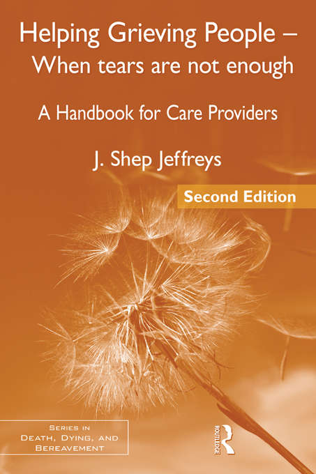 Book cover of Helping Grieving People – When Tears Are Not Enough: A Handbook for Care Providers