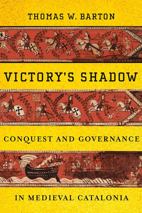 Book cover of Victory's Shadow: Conquest and Governance in Medieval Catalonia