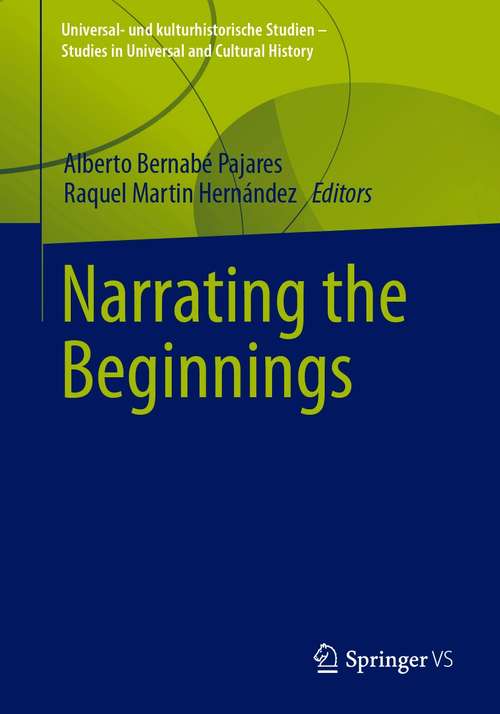 Book cover of Narrating the Beginnings (1st ed. 2021) (Universal- und kulturhistorische Studien. Studies in Universal and Cultural History)
