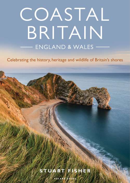 Book cover of Coastal Britain: Celebrating the history, heritage and wildlife of Britain's shores