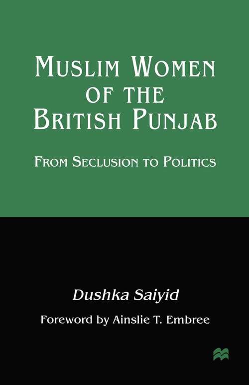 Book cover of Muslim Women of the British Punjab: From Seclusion to Politics (1st ed. 1998)