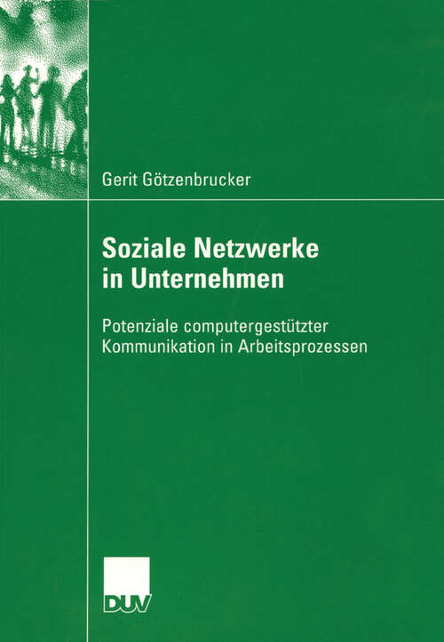Book cover of Soziale Netzwerke in Unternehmen: Potenziale computergestützter Kommunikation in Arbeitsprozessen (2005) (Kommunikationswissenschaft)