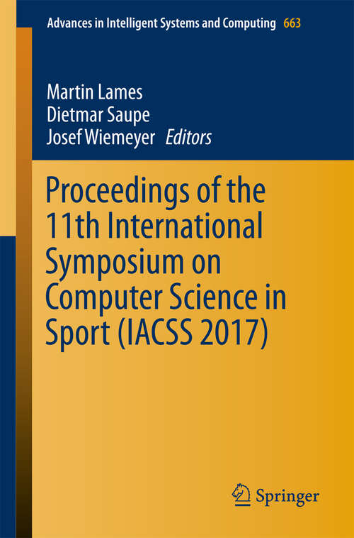 Book cover of Proceedings of the 11th International Symposium on Computer Science in Sport (Advances in Intelligent Systems and Computing #663)