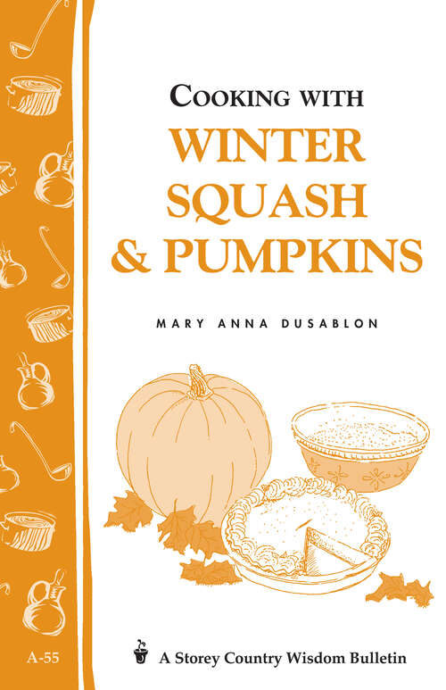 Book cover of Cooking with Winter Squash & Pumpkins: Storey's Country Wisdom Bulletin A-55 (Storey Country Wisdom Bulletin)