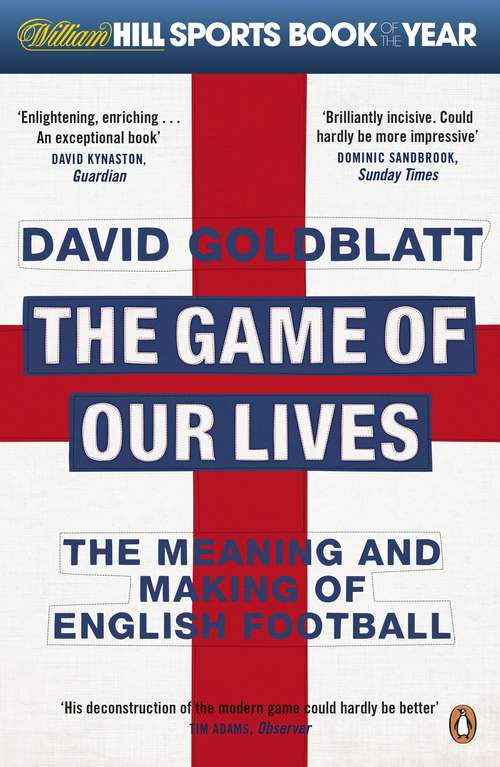 Book cover of The Game of Our Lives: The Meaning and Making of English Football