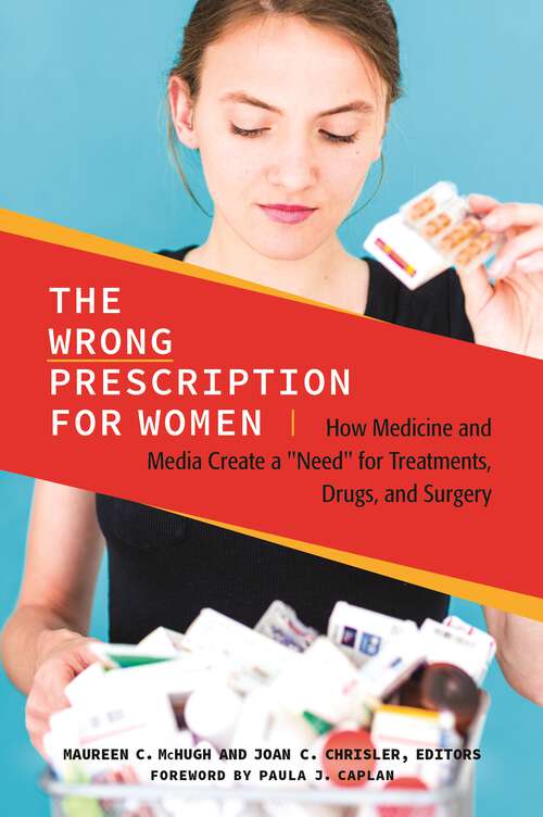 Book cover of The Wrong Prescription for Women: How Medicine and Media Create a "Need" for Treatments, Drugs, and Surgery (Women's Psychology)