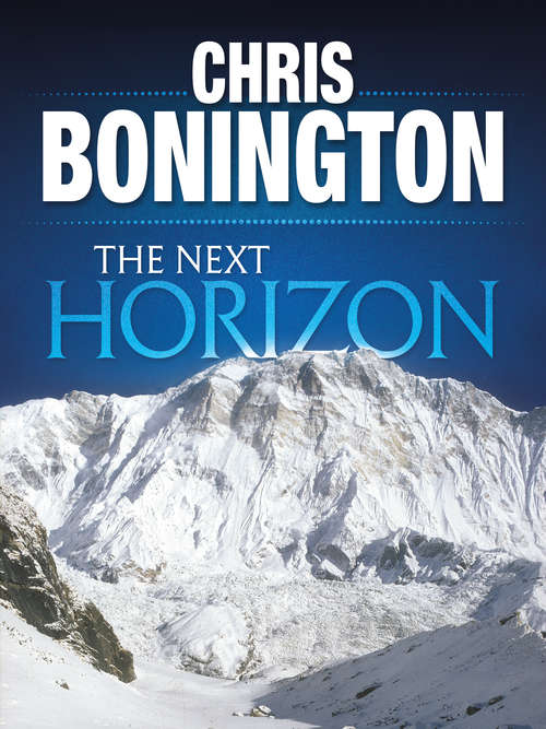 Book cover of The Next Horizon: From the Eiger to the south face of Annapurna