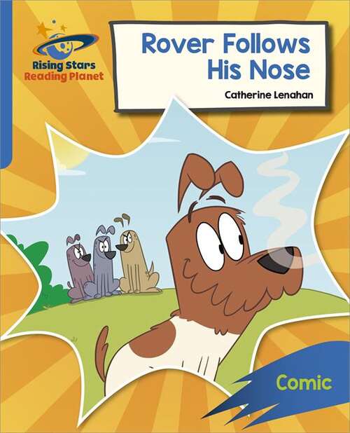 Book cover of Reading Planet: Rocket Phonics – Target Practice – Rover Follows His Nose – Blue
