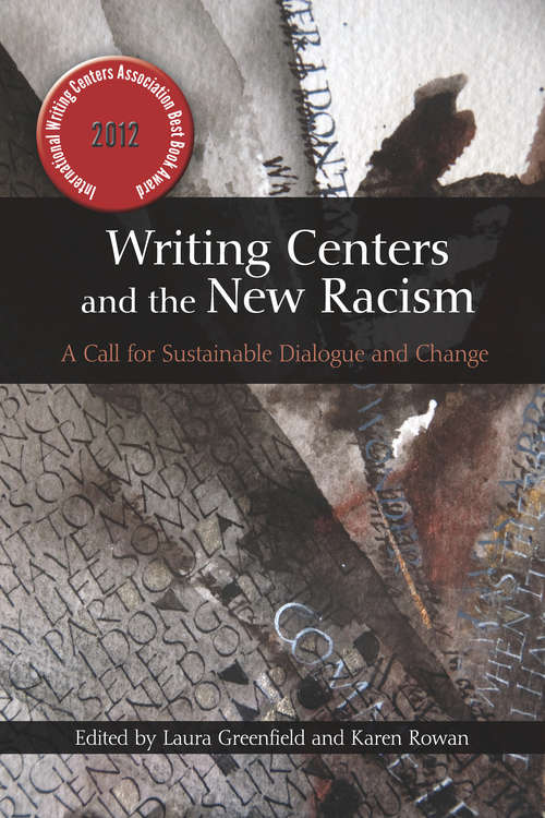 Book cover of Writing Centers and the New Racism: A Call for Sustainable Dialogue and Change
