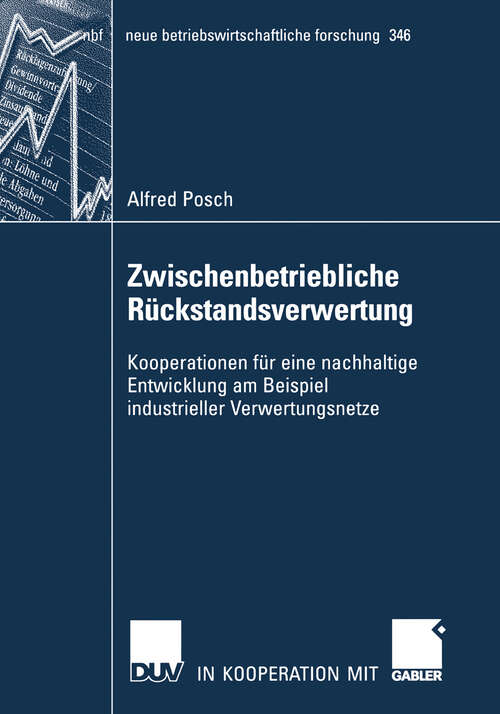 Book cover of Zwischenbetriebliche Rückstandsverwertung: Kooperationen für eine nachhaltige Entwicklung am Beispiel industrieller Verwertungsnetze (2006) (neue betriebswirtschaftliche forschung (nbf) #346)