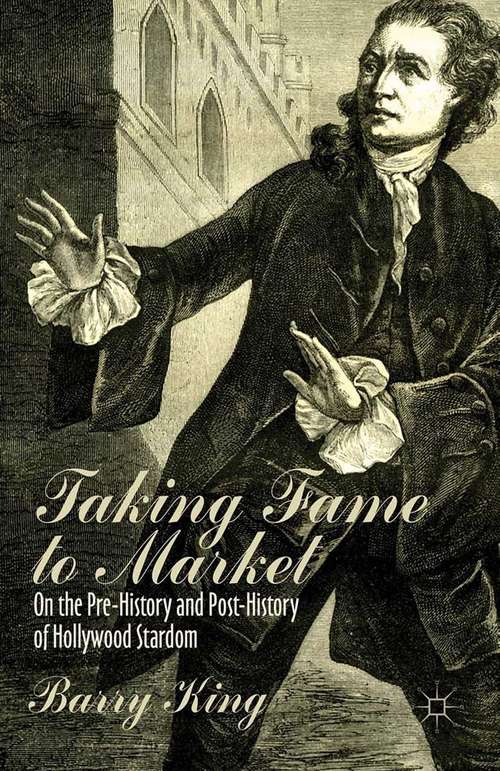 Book cover of Taking Fame to Market: On the Pre-History and Post-History of Hollywood Stardom (2015)