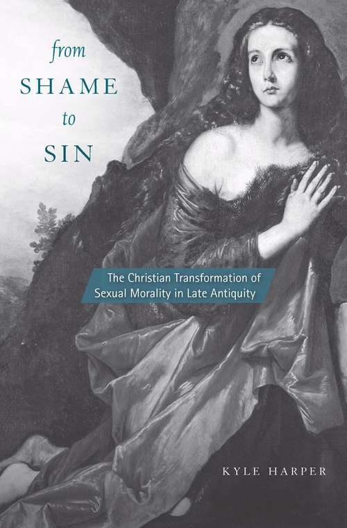 Book cover of From Shame to Sin: The Christian Transformation Of Sexual Morality In Late Antiquity (Revealing Antiquity Ser. #20)