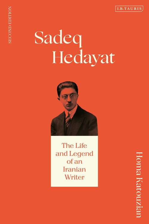 Book cover of Sadeq Hedayat: The Life and Legend of an Iranian Writer (Iranian Studies)