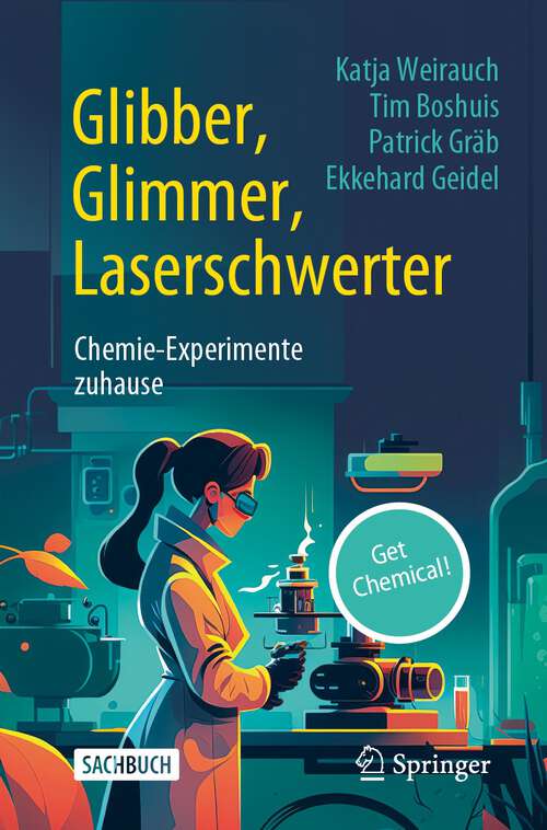 Book cover of Glibber, Glimmer, Laserschwerter: Chemie-Experimente zuhause (1. Aufl. 2023)